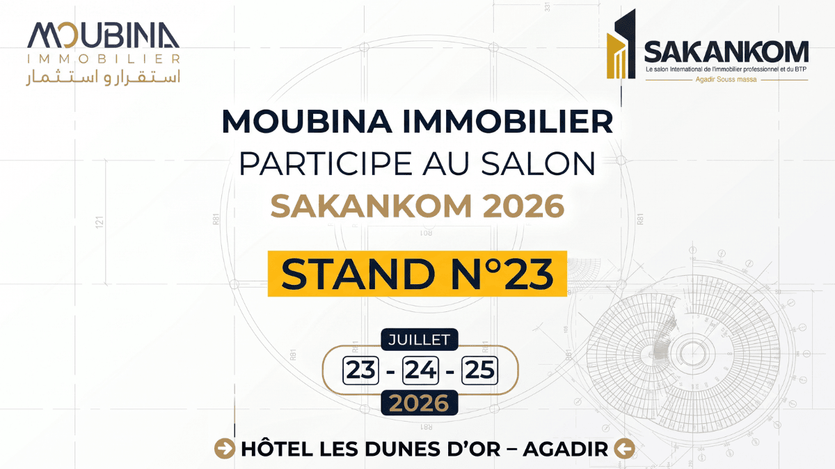 Moubina Immobilier participe au Salon SAKANKOM 2026 à Agadir